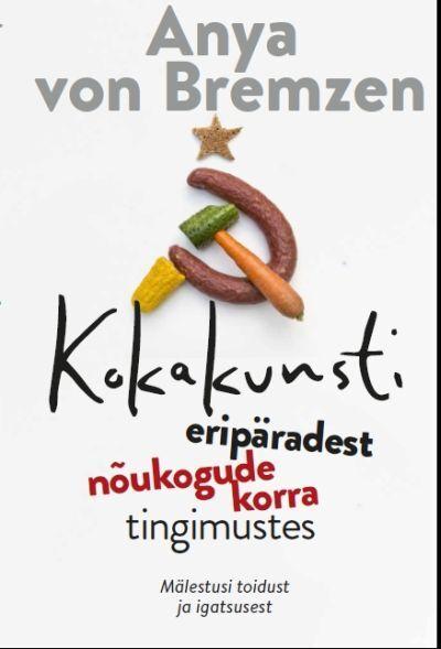 Kokakunsti eripäradest nõukogude korra tingimustes Mälestusi toidust ja igatsusest kaanepilt – front cover