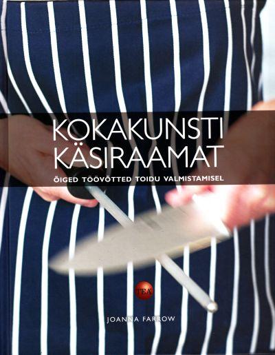 Kokakunsti käsiraamat Õiged töövõtted toidu valmistamisel kaanepilt – front cover