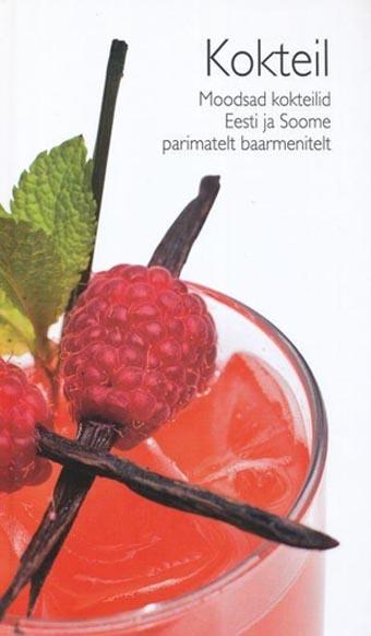 Kokteil: moodsad kokteilid Eesti ja Soome parimatelt baarmenitelt kaanepilt – front cover