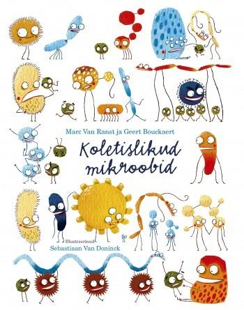 Koletislikud mikroobid Kõik, mida on vaja teada kasulike bakterite ja pahade viiruste kohta kaanepilt – front cover