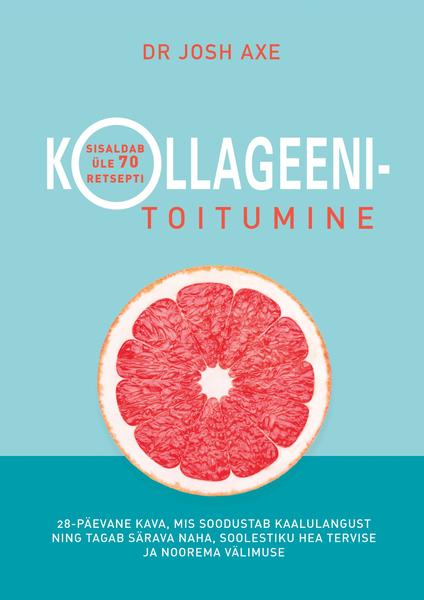 Kollageenitoitumine Sisaldab üle 70 retsepti: 28-päevane kava, mis soodustab kaalulangust ning tagab särava naha, soolestiku hea tervise ja noorema välimuse kaanepilt – front cover