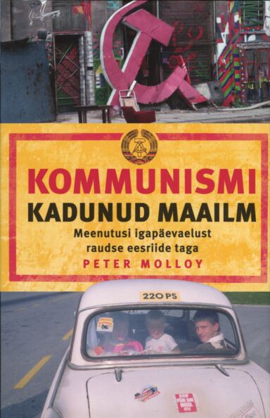 Kommunismi kadunud maailm Meenutusi igapäevaelust raudse eesriide taga kaanepilt – front cover