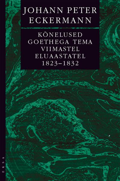 Kõnelused Goethega tema viimastel eluaastatel 1823–1832 kaanepilt – front cover