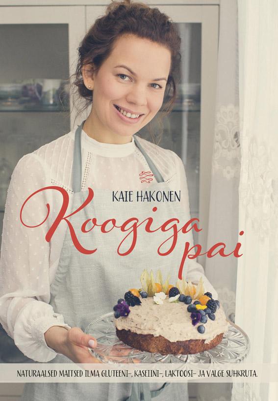 Koogiga pai Naturaalsed maitsed ilma gluteeni-, kaseiini-, laktoosi- ja valge suhkruta kaanepilt – front cover