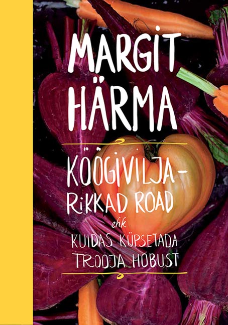 Köögiviljarikkad road ehk kuidas küpsetada Trooja hobust kaanepilt – front cover