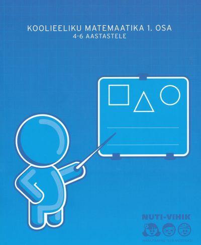 Koolieeliku matemaatika 1. osa 4–6 aastastele kaanepilt – front cover