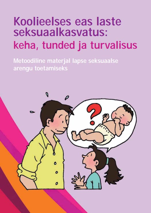 Koolieelses eas laste seksuaalkasvatus: keha, tunded ja turvalisus Metoodiline materjal lapse seksuaalse arengu toetamiseks kaanepilt – front cover
