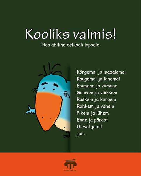 Kooliks valmis: hea abiline eelkooli lapsele kaanepilt – front cover