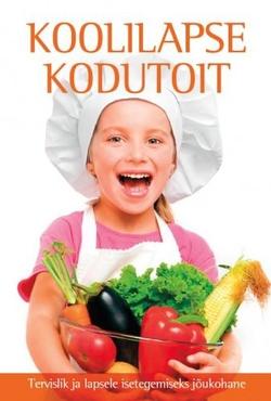 Koolilapse kodutoit: tervislik ja lapsele isetegemiseks jõukohane kaanepilt – front cover