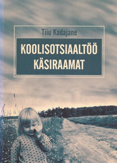 Koolisotsiaaltöö käsiraamat Koolijuhile, klassijuhatajale, õpetajale, kasvatajale, koolisotsiaaltöötajale kaanepilt – front cover