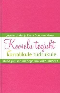 Kooselu teejuht korralikule tüdrukule Uued juhised mehega kokkukolimiseks kaanepilt – front cover