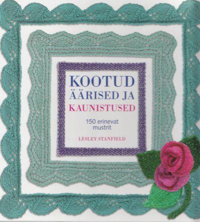 Kootud äärised ja kaunistused 150 erinevat mustrit kaanepilt – front cover