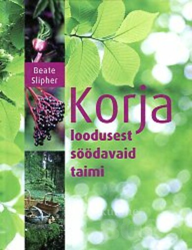 Korja loodusest söödavaid taimi kaanepilt – front cover