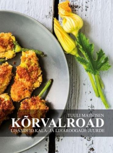 Kõrvalroad Lisandeid kala- ja liharoogade juurde kaanepilt – front cover