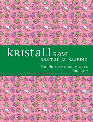 Kristallravi raamat ja kaardid Maa iidne energia sinu teenistuses kaanepilt – front cover