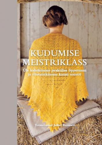 Kudumise meistriklass Üle kahekümne praktilise õppetunni ja viieteistkümne kauni mustri kaanepilt – front cover