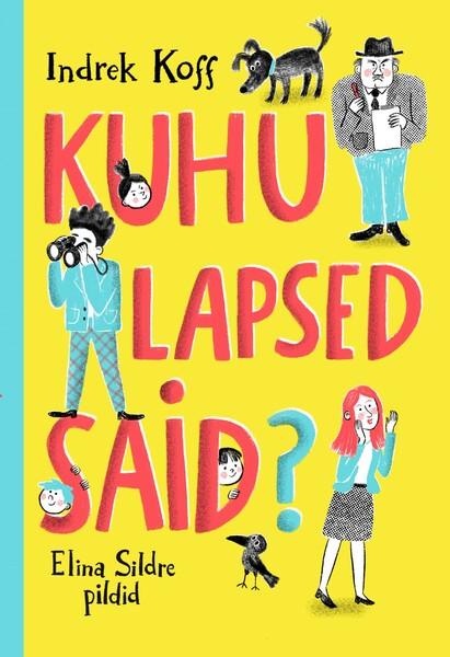 Kuhu lapsed said? kaanepilt – front cover