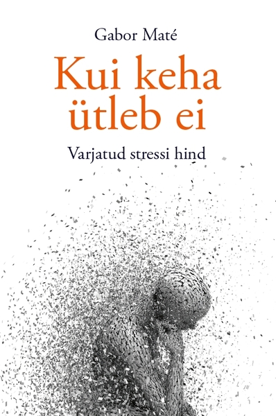 Kui keha ütleb ei Varjatud stressi hind kaanepilt – front cover