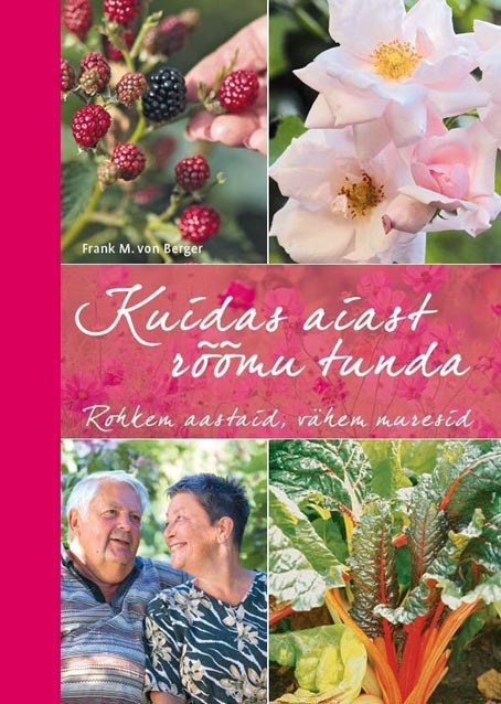 Kuidas aiast rõõmu tunda Rohkem aastaid, vähem muresid kaanepilt – front cover