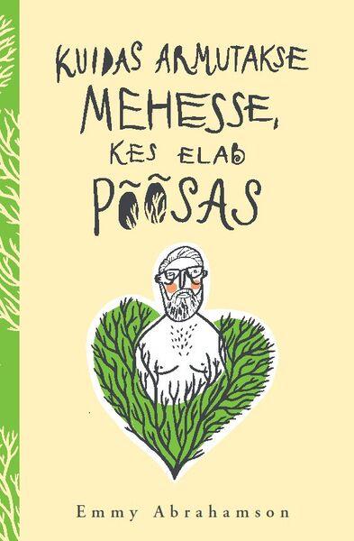 Kuidas armutakse mehesse, kes elab põõsas kaanepilt – front cover