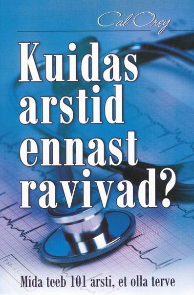 Kuidas arstid ennast ravivad? kaanepilt – front cover