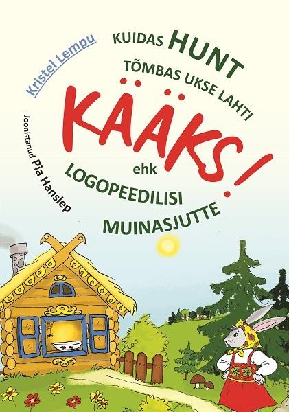 Kuidas hunt tõmbas ukse lahti kääks! ehk logopeedilisi muinasjutte kaanepilt – front cover