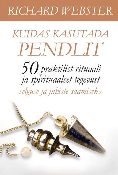 Kuidas kasutada pendlit 50 praktilist rituaali ja spirituaalset tegevust selguse ja juhiste saamiseks kaanepilt – front cover