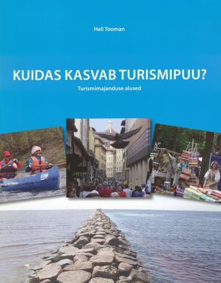 Kuidas kasvab turismipuu? Turismimajanduse alused kaanepilt – front cover