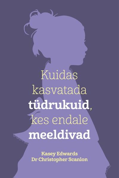 Kuidas kasvatada tüdrukuid, kes endale meeldivad kaanepilt – front cover