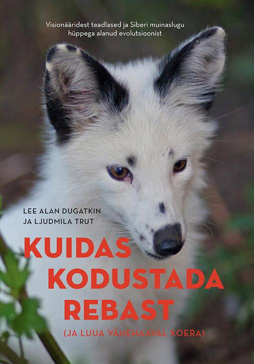 Kuidas kodustada rebast (ja luua vähehaaval koera) kaanepilt – front cover