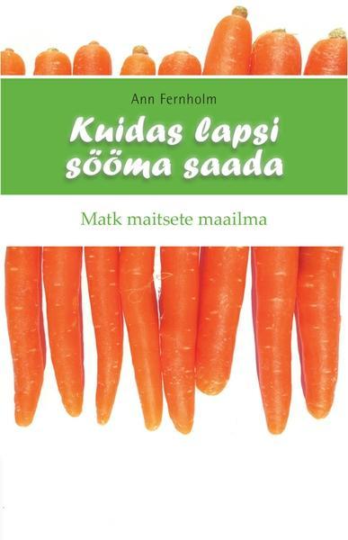 Kuidas lapsi sööma saada Matk maitsete maailma kaanepilt – front cover