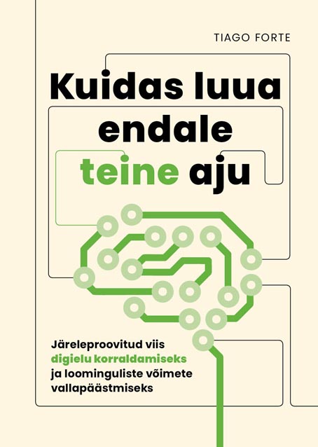 Kuidas luua endale teine aju Järeleproovitud viis digielu korraldamiseks ja loominguliste võimete vallapäästmiseks kaanepilt – front cover