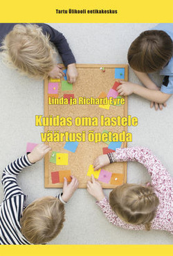 Kuidas oma lastele väärtusi õpetada kaanepilt – front cover