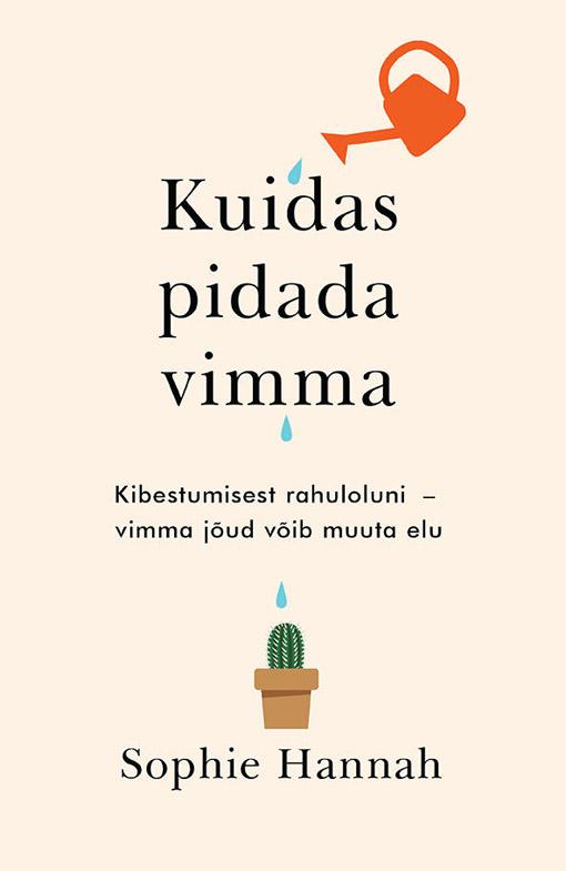 Kuidas pidada vimma Kibestumisest rahuloluni – vimma jõud võib muuta elu kaanepilt – front cover