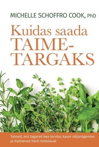 Kuidas saada taimetargaks Taimed, mis tagavad hea tervise, kauni väljanägemise ja maitsevad hästi toidulaual kaanepilt – front cover