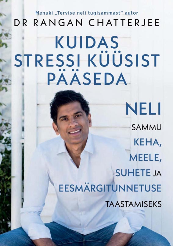 Kuidas stressi küüsist pääseda Neli sammu keha, meele, suhete ja eesmärgitunnetuse taastamiseks kaanepilt – front cover