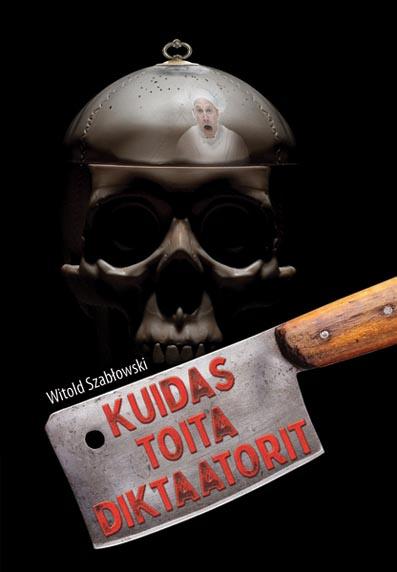 Kuidas toita diktaatorit kaanepilt – front cover