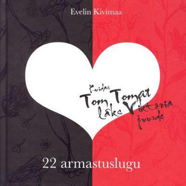 Kuidas Tom Tomat läks Viktoria juurde 22 armastuslugu kaanepilt – front cover