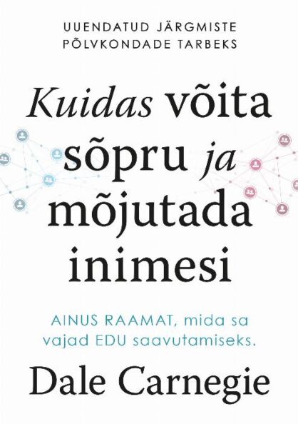 Kuidas võita sõpru ja mõjutada inimesi AINUS RAAMAT, mida sa vajad EDU saavutamiseks kaanepilt – front cover