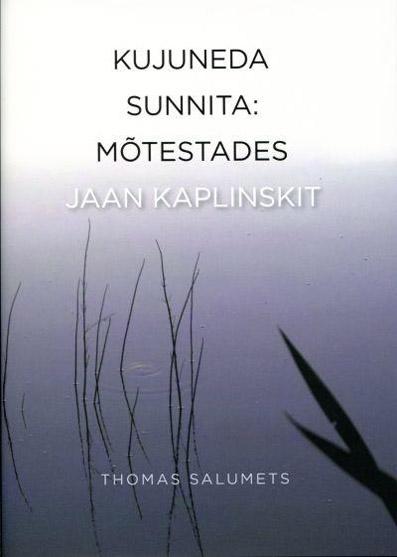 Kujuneda sunnita: mõtestades Jaan Kaplinskit kaanepilt – front cover