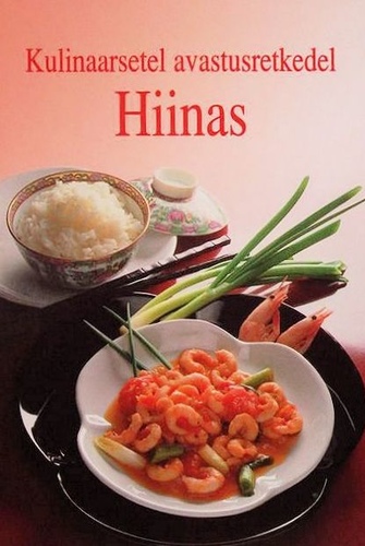 Kulinaarsetel avastusretkedel Hiinas 75 retsepti koos spetsiaalselt käesoleva raamatu jaoks pildistatud fotodega Hans Joachim Döbbelinilt kaanepilt – front cover