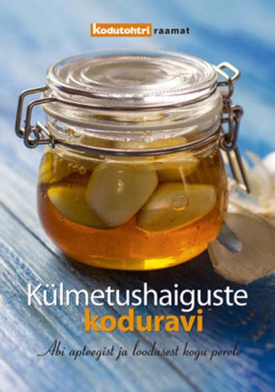 Külmetushaiguste koduravi Abi apteegist ja loodusest kogu perele kaanepilt – front cover