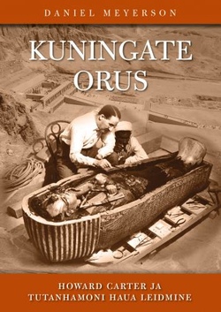 Kuningate orus: Howard Carter ja Tutanhamoni haua leidmine kaanepilt – front cover