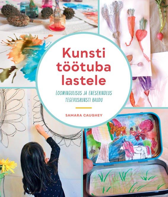 Kunsti töötuba lastele Loomingulisus ja enesekindlus tegevuskunsti kaudu kaanepilt – front cover