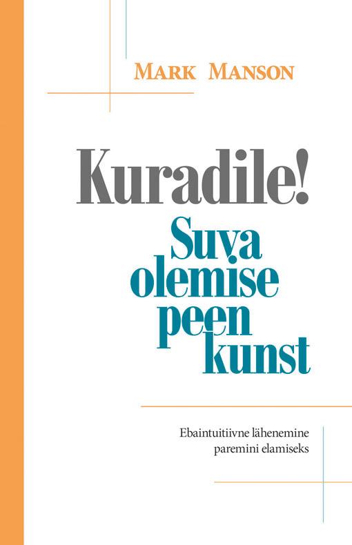 Kuradile! Suva olemise peen kunst: ebaintuitiivne lähenemine paremini elamiseks kaanepilt – front cover