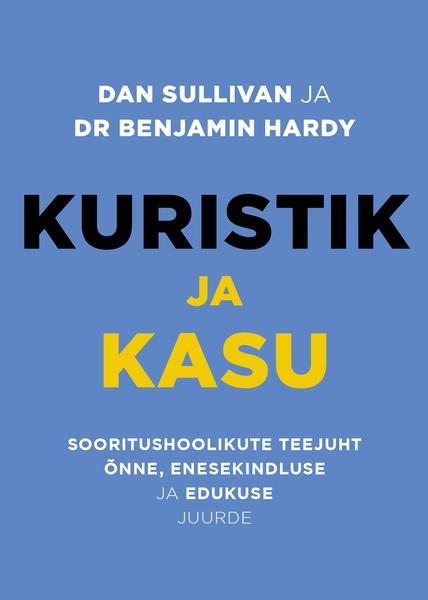 Kuristik ja kasu Sooritushoolikute teejuht õnne, enesekindluse ja edukuse juurde kaanepilt – front cover