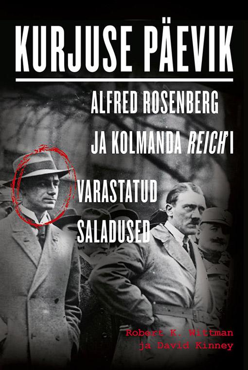 Kurjuse päevik Alfred Rosenberg ja Kolmanda Reich’i varastatud saladused kaanepilt – front cover