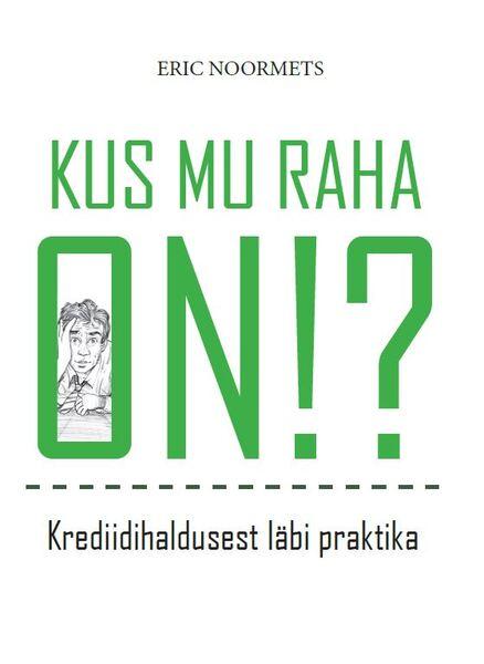 Kus mu raha on?! Krediidihaldusest läbi praktika kaanepilt – front cover