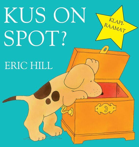 Kus on Spot? Klapiraamat kaanepilt – front cover