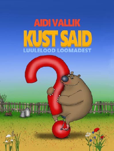 Kust said? Luulelood loomadest kaanepilt – front cover